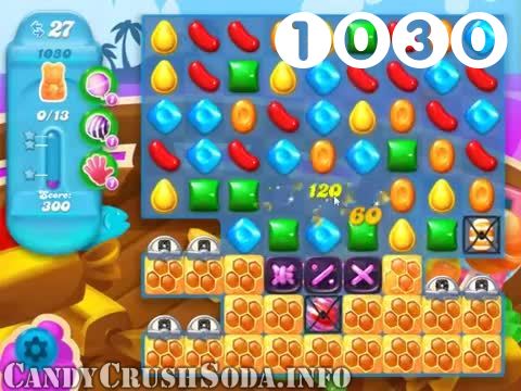 Candy Crush Soda Saga : Level 1030 – Videos, Cheats, Tips and Tricks