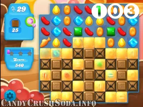 Candy Crush Soda Saga : Level 103 – Videos, Cheats, Tips and Tricks