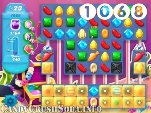 Candy Crush Soda Saga : Level 1068 – Videos, Cheats, Tips and Tricks