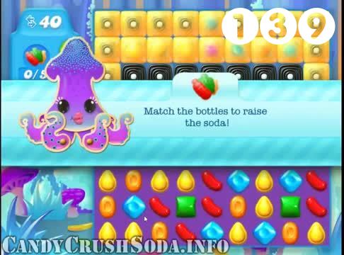 Candy Crush Soda Saga : Level 139 – Videos, Cheats, Tips and Tricks