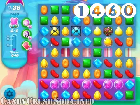 Candy Crush Soda Saga : Level 1460 – Videos, Cheats, Tips and Tricks