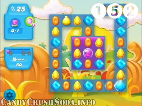 Candy Crush Soda Saga : Level 152 – Videos, Cheats, Tips and Tricks