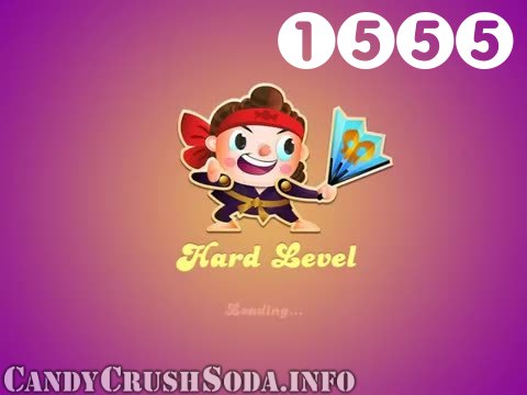 Candy Crush Soda Saga : Level 1555 – Videos, Cheats, Tips and Tricks