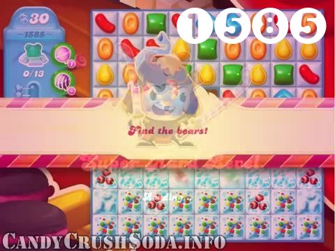 Candy Crush Soda Saga : Level 1585 – Videos, Cheats, Tips and Tricks