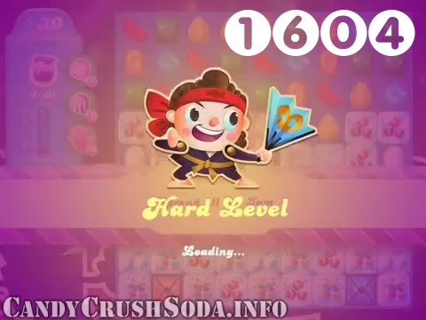 Candy Crush Soda Saga : Level 1604 – Videos, Cheats, Tips and Tricks