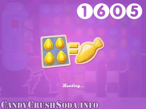 Candy Crush Soda Saga : Level 1605 – Videos, Cheats, Tips and Tricks