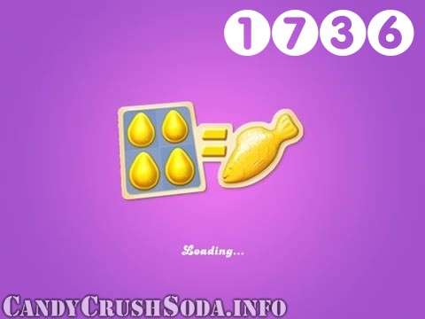 Candy Crush Soda Saga : Level 1736 – Videos, Cheats, Tips and Tricks