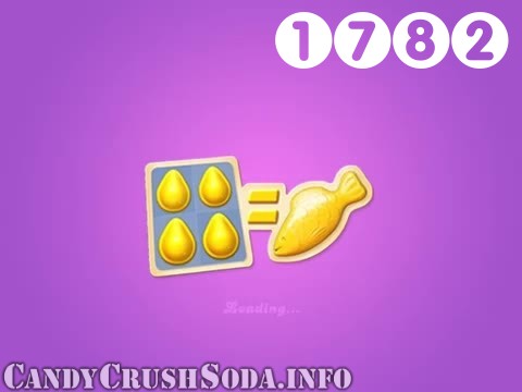 Candy Crush Soda Saga : Level 1782 – Videos, Cheats, Tips and Tricks
