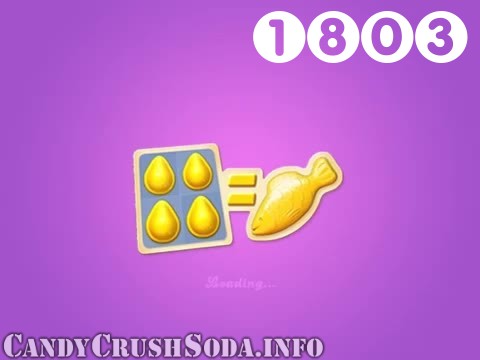 Candy Crush Soda Saga : Level 1803 – Videos, Cheats, Tips and Tricks