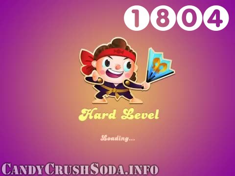 Candy Crush Soda Saga : Level 1804 – Videos, Cheats, Tips and Tricks