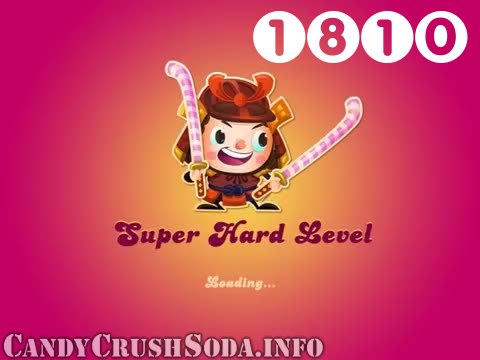 Candy Crush Soda Saga : Level 1810 – Videos, Cheats, Tips and Tricks