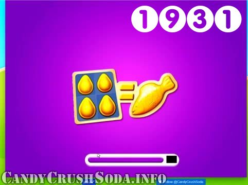 Candy Crush Soda Saga : Level 1931 – Videos, Cheats, Tips and Tricks