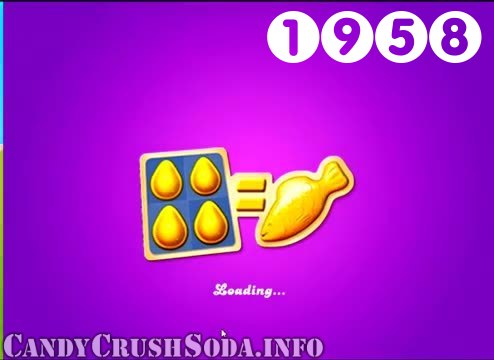 Candy Crush Soda Saga : Level 1958 – Videos, Cheats, Tips and Tricks