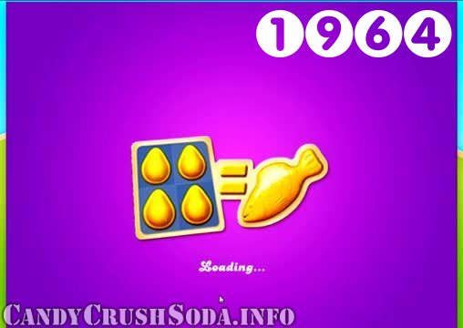 Candy Crush Soda Saga : Level 1964 – Videos, Cheats, Tips and Tricks