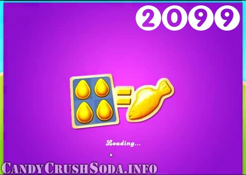 Candy Crush Soda Saga : Level 2099 – Videos, Cheats, Tips and Tricks