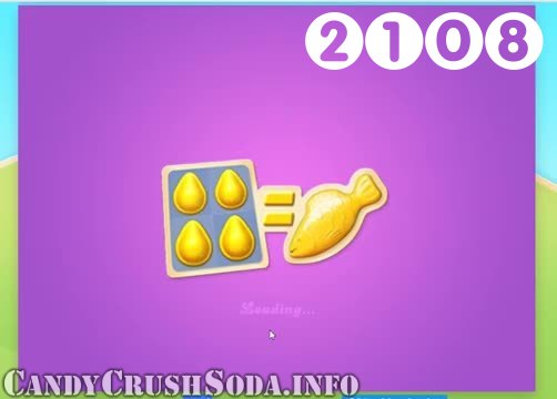 Candy Crush Soda Saga : Level 2108 – Videos, Cheats, Tips and Tricks