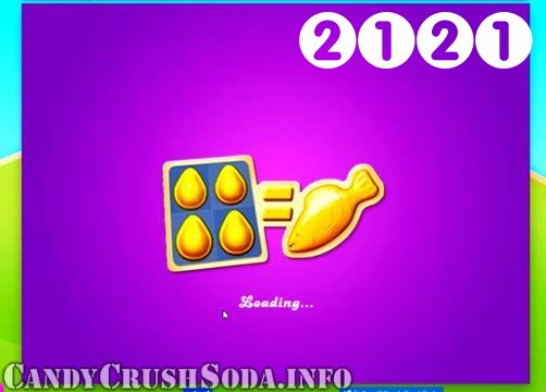 Candy Crush Soda Saga : Level 2121 – Videos, Cheats, Tips and Tricks