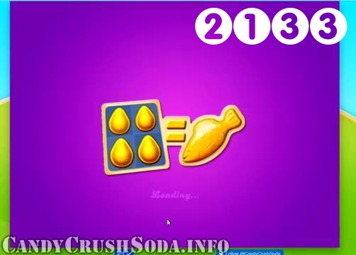 Candy Crush Soda Saga : Level 2133 – Videos, Cheats, Tips and Tricks