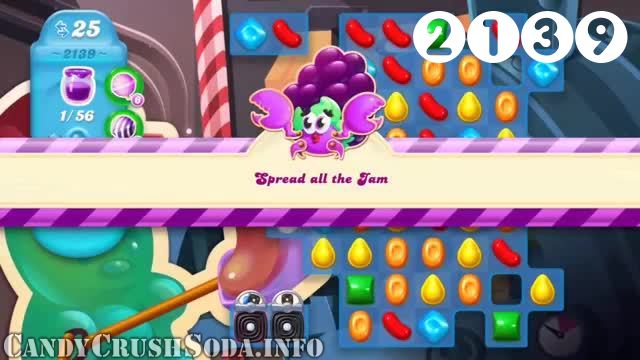 Candy Crush Soda Saga : Level 2139 – Videos, Cheats, Tips and Tricks