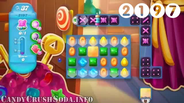 Candy Crush Soda Saga : Level 2197 – Videos, Cheats, Tips and Tricks