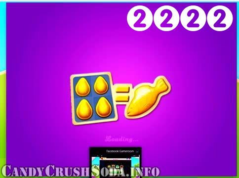 Candy Crush Soda Saga : Level 2222 – Videos, Cheats, Tips and Tricks