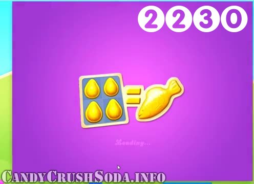 Candy Crush Soda Saga : Level 2230 – Videos, Cheats, Tips and Tricks