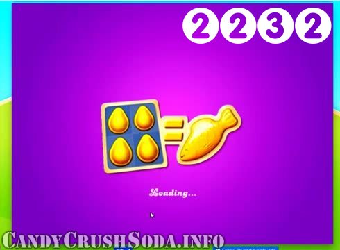 Candy Crush Soda Saga : Level 2232 – Videos, Cheats, Tips and Tricks