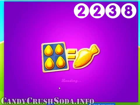 Candy Crush Soda Saga : Level 2238 – Videos, Cheats, Tips and Tricks