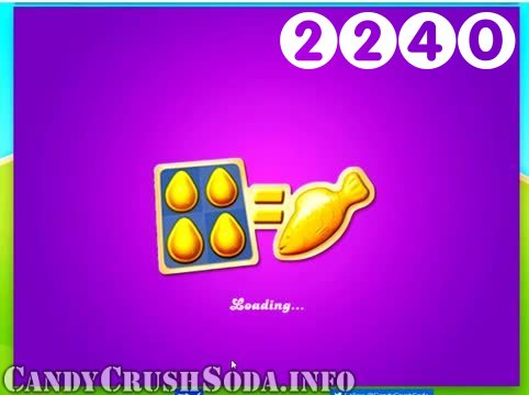 Candy Crush Soda Saga : Level 2240 – Videos, Cheats, Tips and Tricks