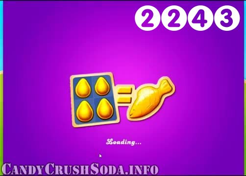 Candy Crush Soda Saga : Level 2243 – Videos, Cheats, Tips and Tricks