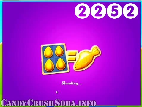 Candy Crush Soda Saga : Level 2252 – Videos, Cheats, Tips and Tricks