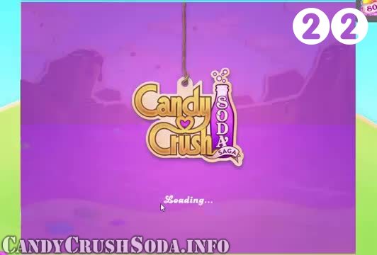 Candy Crush Soda Saga : Level 22 – Videos, Cheats, Tips and Tricks
