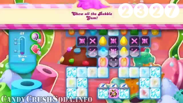 Candy Crush Soda Saga : Level 2327 – Videos, Cheats, Tips and Tricks