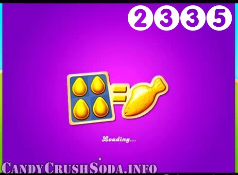Candy Crush Soda Saga : Level 2335 – Videos, Cheats, Tips and Tricks