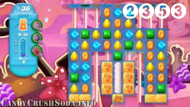 Candy Crush Soda Saga : Level 2353 – Videos, Cheats, Tips and Tricks