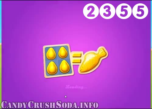 Candy Crush Soda Saga : Level 2355 – Videos, Cheats, Tips and Tricks