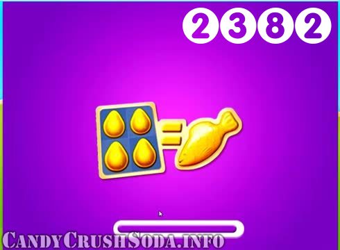 Candy Crush Soda Saga : Level 2382 – Videos, Cheats, Tips and Tricks