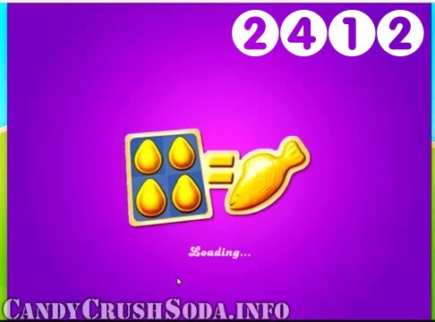 Candy Crush Soda Saga : Level 2412 – Videos, Cheats, Tips and Tricks