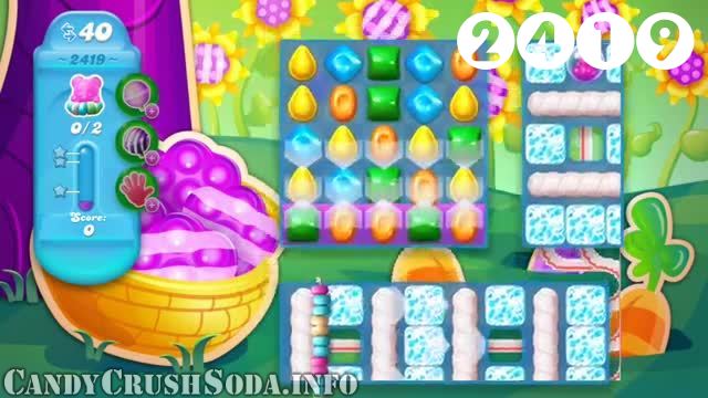 Candy Crush Soda Saga : Level 2419 – Videos, Cheats, Tips and Tricks