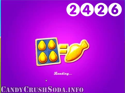 Candy Crush Soda Saga : Level 2426 – Videos, Cheats, Tips and Tricks