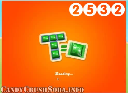 Candy Crush Soda Saga : Level 2532 – Videos, Cheats, Tips and Tricks