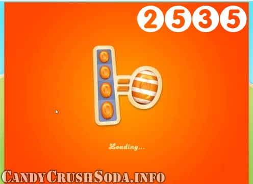 Candy Crush Soda Saga : Level 2535 – Videos, Cheats, Tips and Tricks