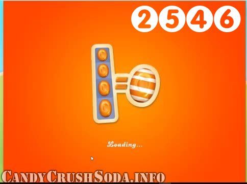 Candy Crush Soda Saga : Level 2546 – Videos, Cheats, Tips and Tricks