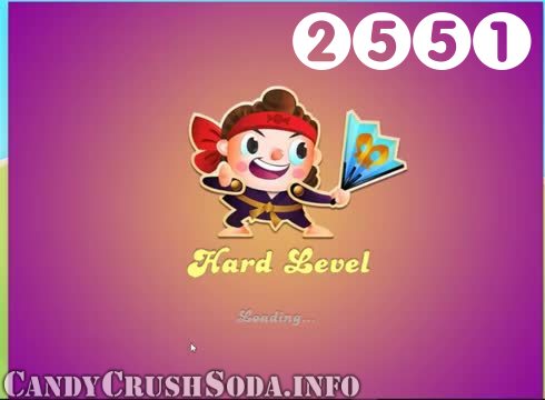Candy Crush Soda Saga : Level 2551 – Videos, Cheats, Tips and Tricks
