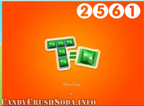 Candy Crush Soda Saga : Level 2561 – Videos, Cheats, Tips and Tricks
