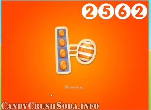 Candy Crush Soda Saga : Level 2562 – Videos, Cheats, Tips and Tricks