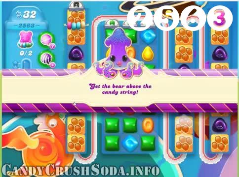 Candy Crush Soda Saga : Level 2563 – Videos, Cheats, Tips and Tricks
