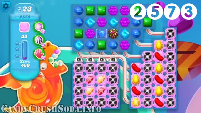 Candy Crush Soda Saga : Level 2573 – Videos, Cheats, Tips and Tricks