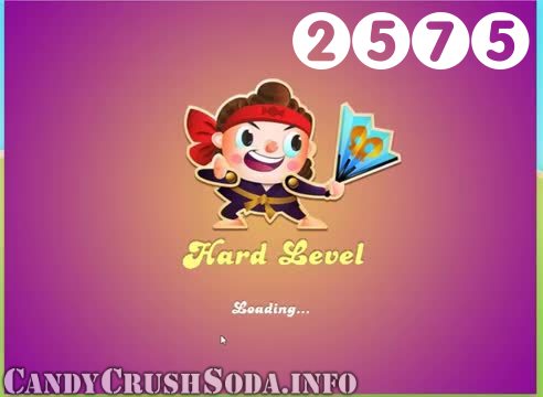 Candy Crush Soda Saga : Level 2575 – Videos, Cheats, Tips and Tricks