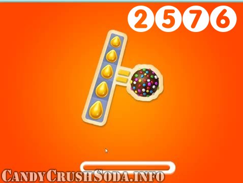 Candy Crush Soda Saga : Level 2576 – Videos, Cheats, Tips and Tricks